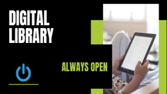Hand holding ereader and text that reads, Digital library, always open.
